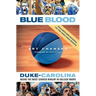 Blue Blood: Duke-Carolina: Inside the Most Storied Rivalry in College Hoops