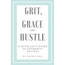Grit, Grace and Hustle