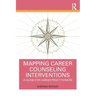 Mapping Career Counseling Interventions: A Guide for Career Practitioners