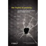The Myths of Security: What the Computer Security Industry Doesn't Want You to Know