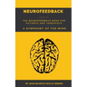 Neurofeedback - The Neurofeedback Book for Patients and Therapists: A Symphony of the Mind