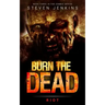 Burn The Dead: Riot (Book Three In The Zombie Saga)