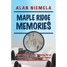 Maple Ridge Memories: Short Stories About Growing Up on a Small Farm in a Michigan Upper Peninsula Finnish Community