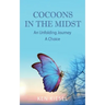 Cocoons In The Midst: An Unfolding Journey A Choice