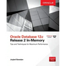 Oracle Database 12c Release 2 In-Memory: Tips and Techniques for Maximum Performance