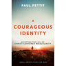 A Courageous Identity: Accepting the Call of Christ-Centered Masculinity