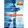 The Transformation: How to Use Digital Transformation Technology to Reduce Costs, Accelerate Delivery Times, and Provide Exceptional Value