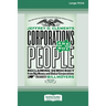 Corporations Are Not People: Reclaiming Democracy from Big Money and Global Corporations (Second Edition) [16 Pt Large Print Edition]