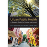 Urban Public Health: A Research Toolkit for Practice and Impact