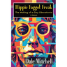 Hippie Faggot Freak: The Making of a Gay Liberationist