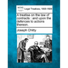 A treatise on the law of contracts: and upon the defences to actions thereon.