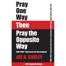 Pray One Way Then Pray the Opposite Way