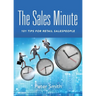 The Sales Minute: 101 Tips for Retail Salespeople
