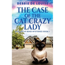 The Case Of The Cat Crazy Lady