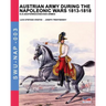 Austrian army during the Napoleonic wars 1813-1818: K.K.Oesterreichischen Armee