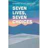 Seven Lives Seven Choices