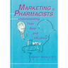 Marketing to Pharmacists: Understanding Their Role and Influence