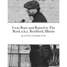 I was Born and Raised in The Rock a.k.a. Rockford, Illinois: Life And Times of Christopher D. Sims