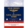 Near Misses: A Naval Aviator's Story
