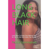 Long Black Hair: Learn How To Grow Your Natural Hair As Fast As One Inch Every Two Weeks