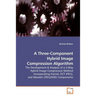 A Three-Component Hybrid Image Compression Algorithm