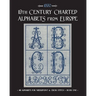 19th Century Charted Alphabets from Europe: for Needlepoint & Cross Stitch