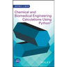 Chemical and Biomedical Engineering Calculations Using Python