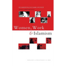 Women, Work and Islamism: Ideology and Resistance in Iran