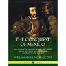 The Conquest of Mexico: The Seven Book History of Hernan Cortes, Mayan and Mexican Civilization, Complete in One Volume