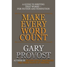 Make Every Word Count: A Guide to Writing That Works-for Fiction and Nonfiction