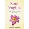 Soul Vagina: In Between Sex and God, Who Am I?