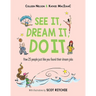 See It, Dream It, Do It: How 25 People Just Like You Found Their Dream Jobs