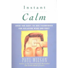 Instant Calm: Over 100 Easy-to-Use Techniques for Relaxing Mind and Body