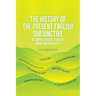 The History of the Present English Subjunctive: A Corpus-Based Study of Mood and Modality