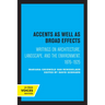 Accents as Well as Broad Effects: Writings on Architecture, Landscape, and the Environment, 1876-1925