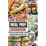 Low Budget Meal Prep Cookbook: 40 Tasty and Healthy Recipes to Make Nourishing Meals and Save Time