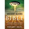 Ancient Aliens in the Bible: Evidence of Ufos, Nephilim, and the True Face of Angels in Ancient Scriptures
