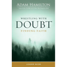 Wrestling with Doubt, Finding Faith Leader Guide