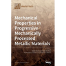 Mechanical Properties in Progressive Mechanically Processed Metallic Materials