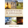 Everywhere Is Jerusalem: Experiencing the Holy Then and Now