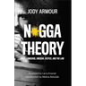 N*gga Theory: Race, Language, Unequal Justice, and the Law