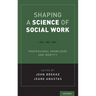 Shaping a Science of Social Work: Professional Knowledge and Identity