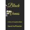 Black Venus: A Story of Josephine Baker