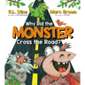 Why Did the Monster Cross the Road?
