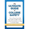 The Ultimate Guide to College Safety: How to Protect Your Child From Online & Offline Threats to Their Personal Safety at College & Around Campus