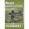 Aces Against Germany: The American Aces Speak Vol. II