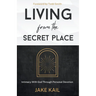 Living From the Secret Place: Intimacy With God Through Personal Devotion
