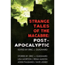 Strange Tales of the Macabre: Post-Apocalyptic