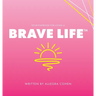 Your Playbook for Living a BRAVE LIFE(TM)