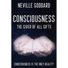 Neville Goddard - Consciousness; The Giver Of All Gifts: God Is Your Consciousness